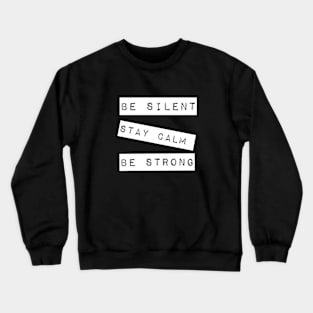 "Be Silent, Stay Calm, Be Strong"-mantra Crewneck Sweatshirt